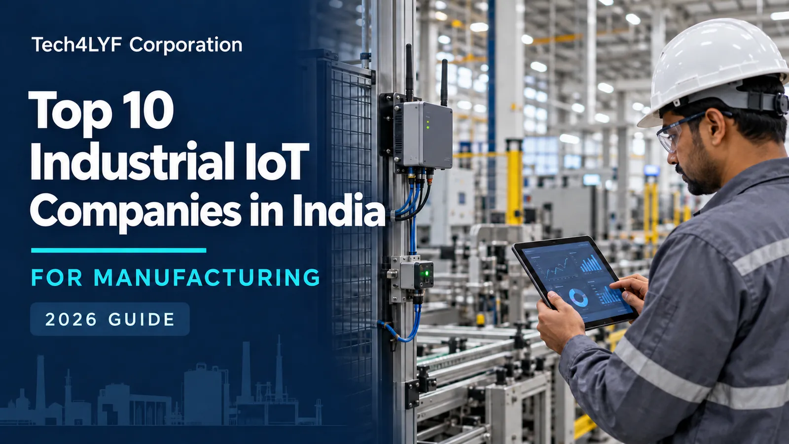 Tech4LYF Corporation’s 2026 guide to industrial IoT companies in India for manufacturing, showing an engineer reviewing machine data on a tablet.